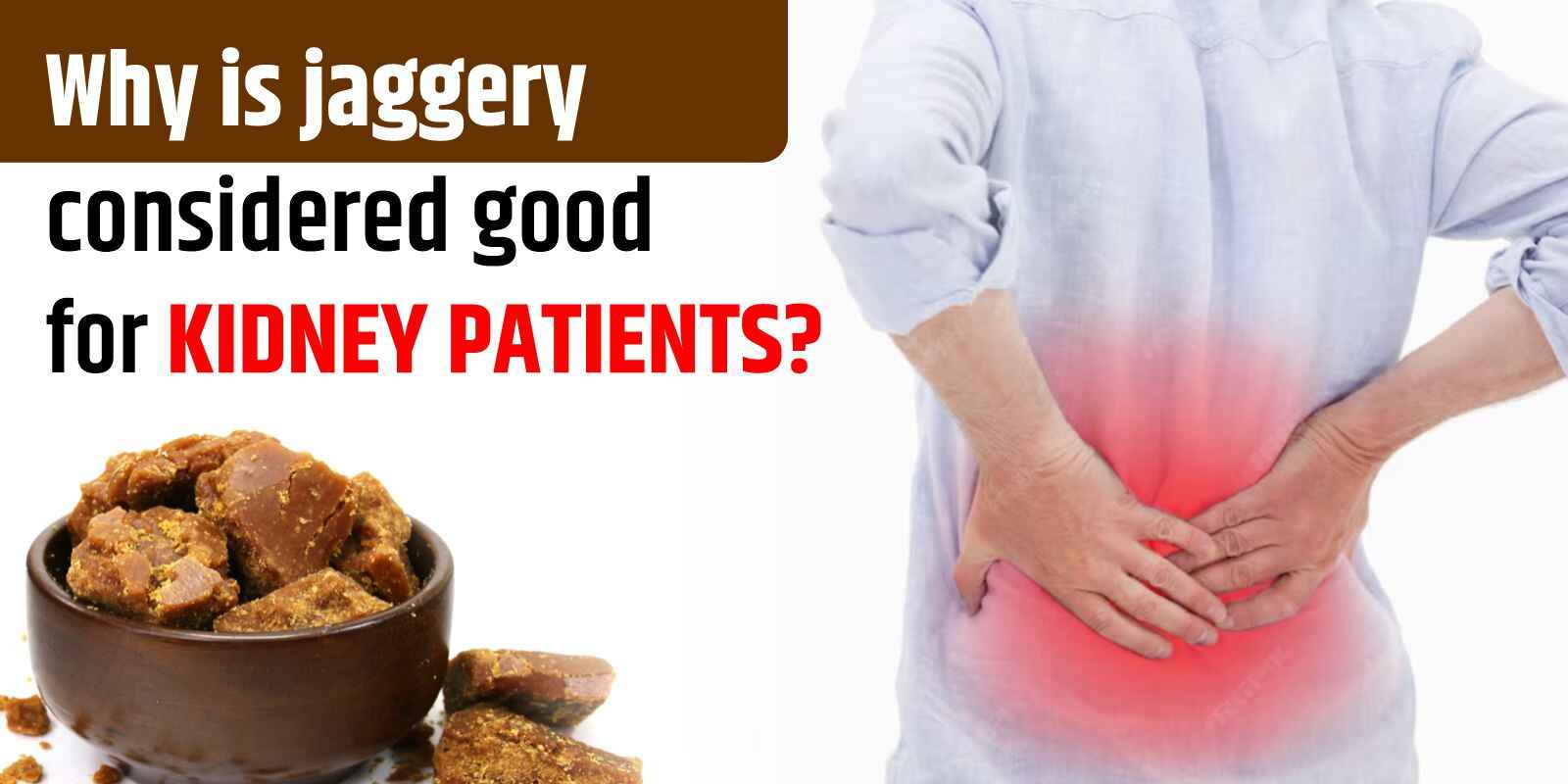 Why is jaggery considered good for kidney patients?